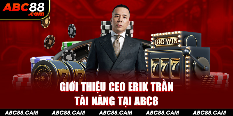 Giới thiệu CEO Erik Trần tài năng tại ABC8