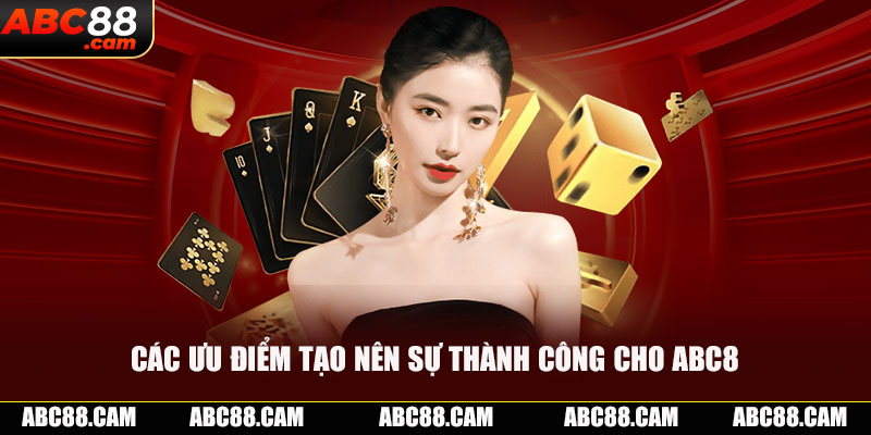 Các ưu điểm tạo nên sự thành công cho ABC8