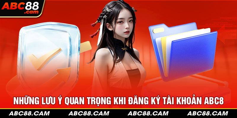 Những lưu ý quan trọng khi đăng ký tài khoản ABC8