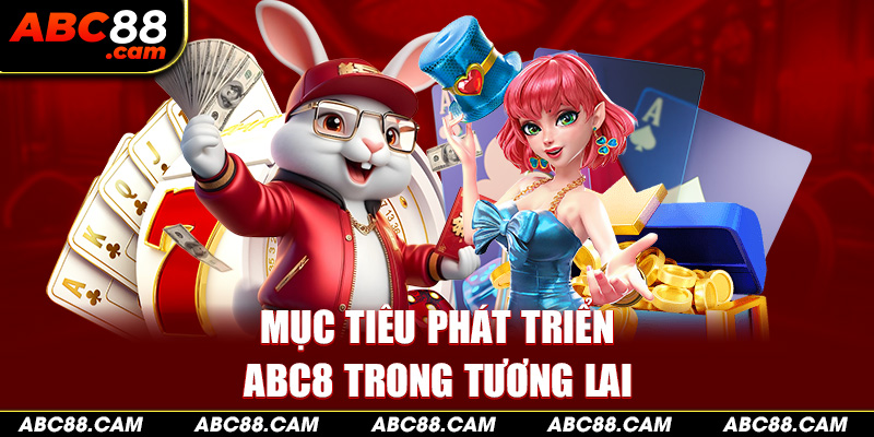 Mục tiêu phát triển ABC8 trong tương lai