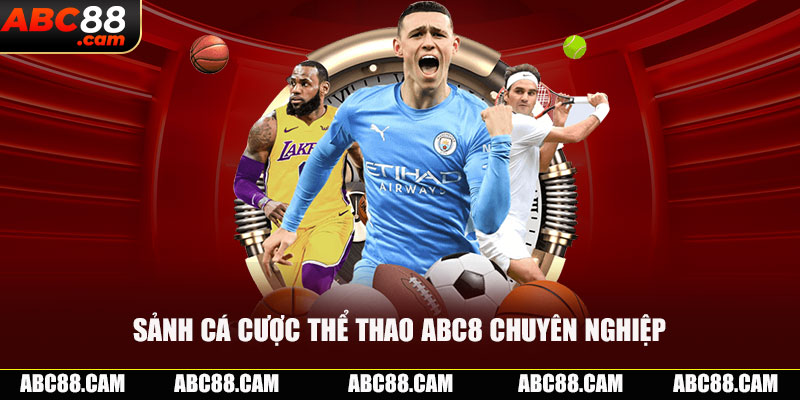 Sảnh cá cược thể thao ABC8 chuyên nghiệp