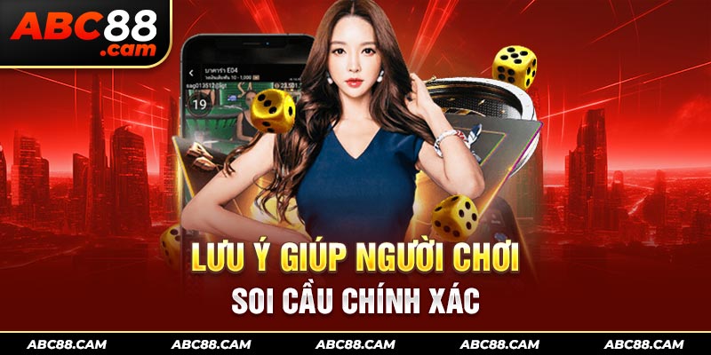 Lưu ý giúp người chơi soi cầu chính xác