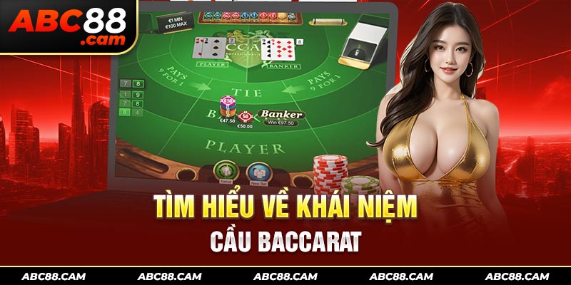 Tìm hiểu về khái niệm cầu Baccarat